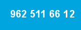 962 511 66 12